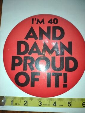 Bold Red Button "I'm 40 And Damn Proud Of It!"